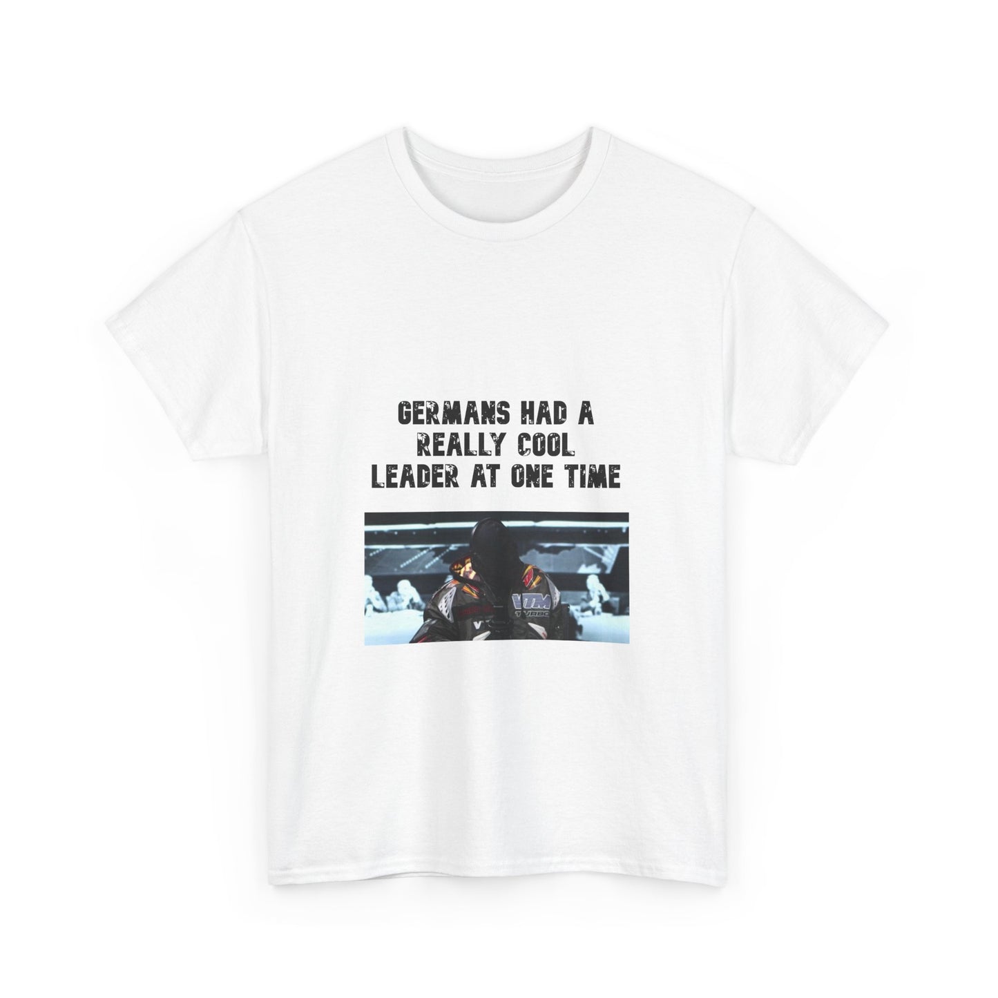 "Germans Had a Really Cool Leader One Time" Tee